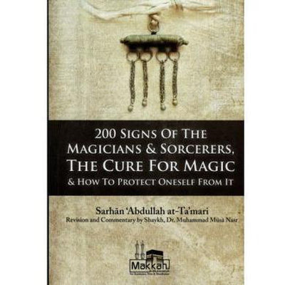 200 Signs of the Magicians & Sorcerers, The Cure for Magic & How to Protect Oneself From It-Knowledge-Islamic Goods Direct