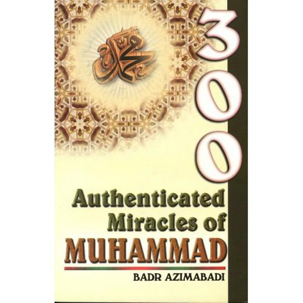 300 AUTHENTICATED MIRACLES OF MUHAMMAD (saw)-Knowledge-Islamic Goods Direct