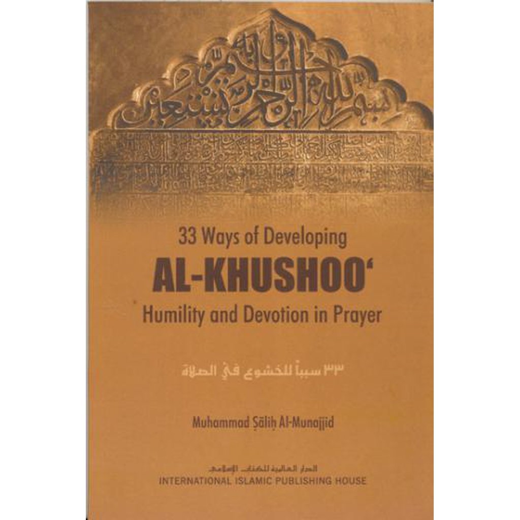 33 Ways of Developing Al-Khushoo (Humility and Devotion in Prayer) By: Salih Al-Munajjid-Knowledge-Islamic Goods Direct
