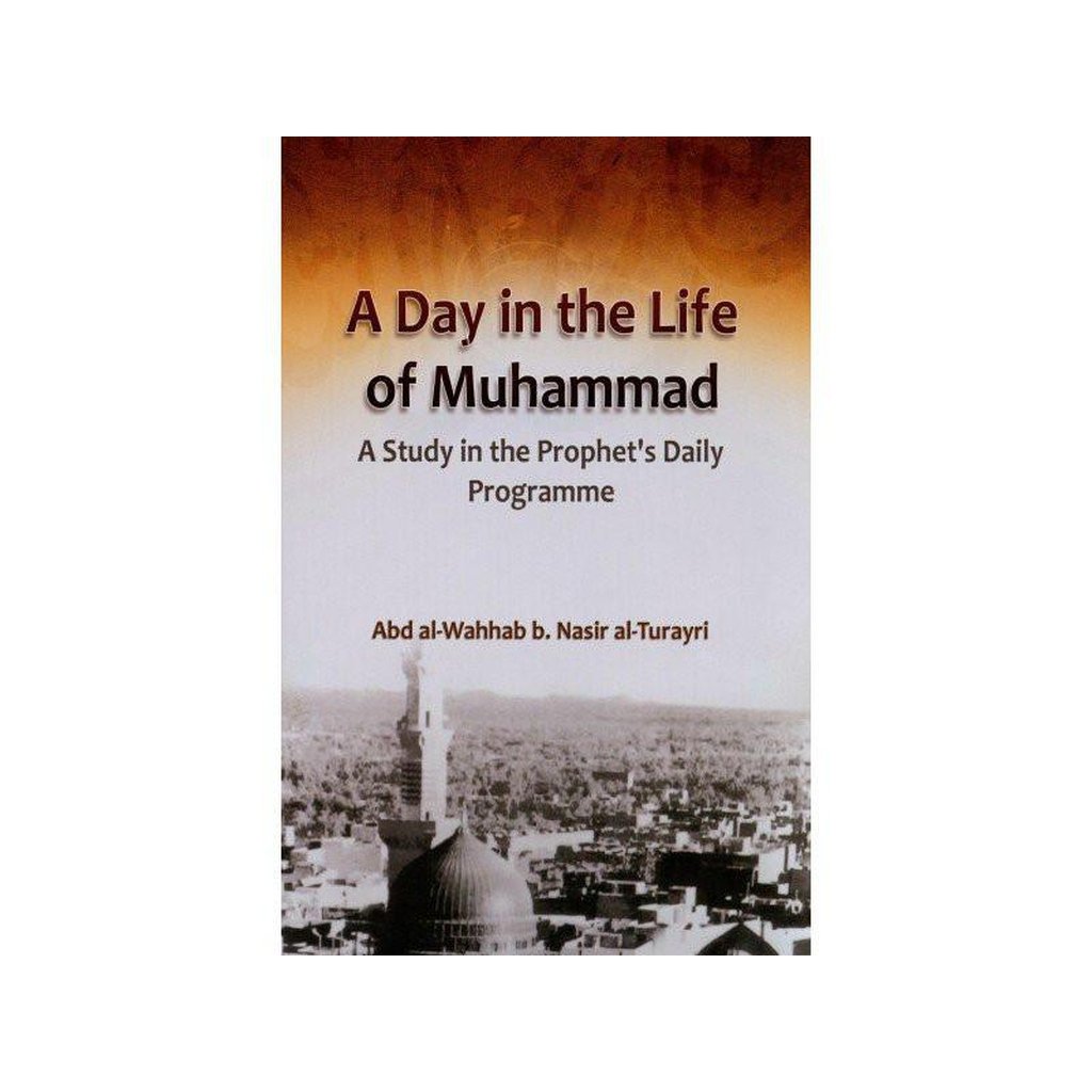 A Day In The Life Of Muhammad - A Study In The Prophet&#39;s Daily Programme-Knowledge-Islamic Goods Direct