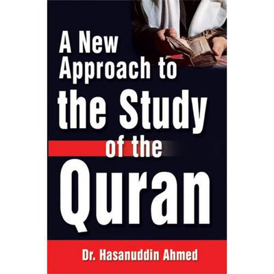 A New Approach to the Study of the Quran / Dr. Hasnuddin Ahmed-Kids Books-Islamic Goods Direct