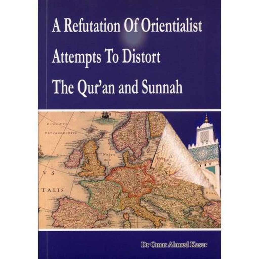 A Refutation Of Orientialist Attempts To Distort The Qur&#39;an and Sunnah-Knowledge-Islamic Goods Direct
