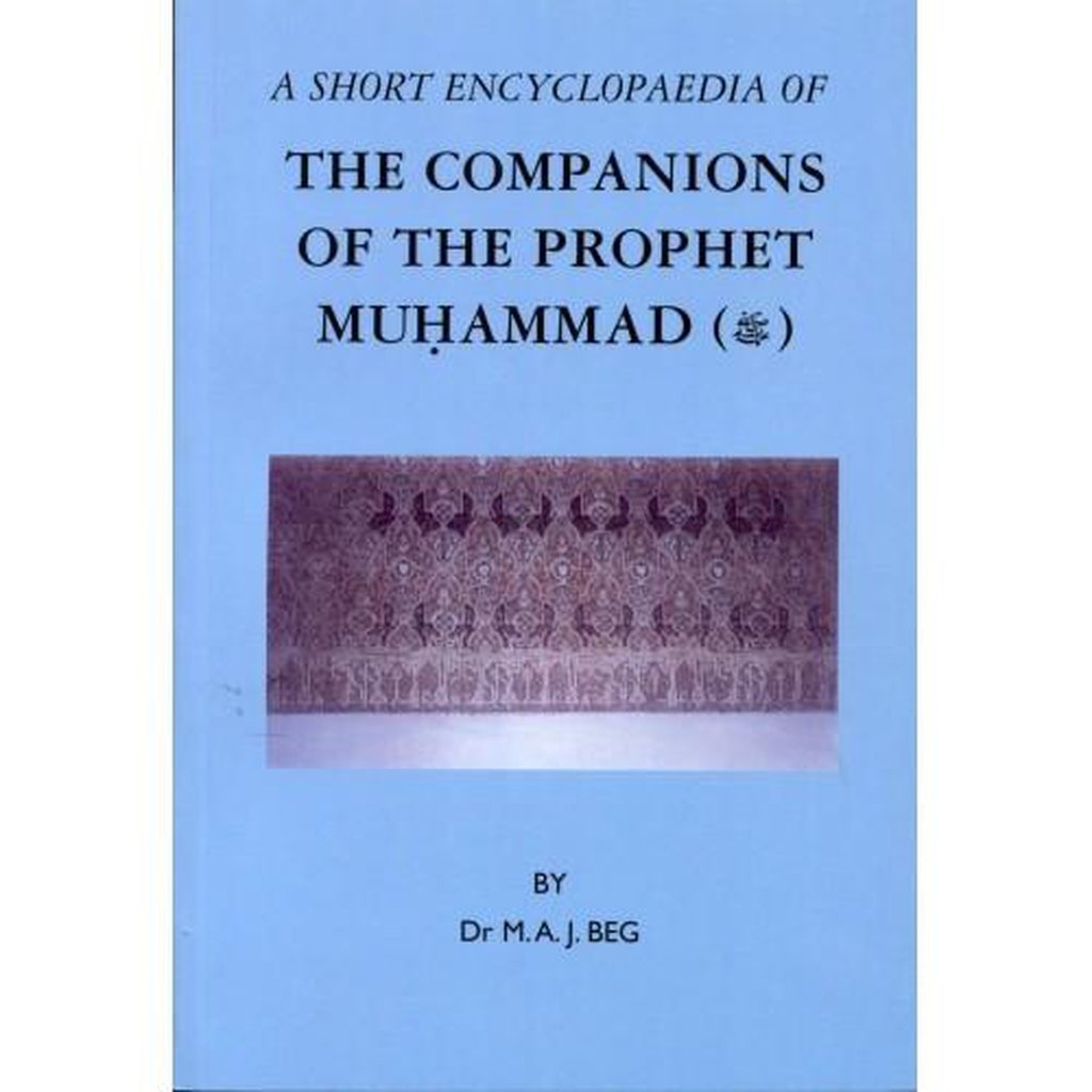 A SHORT ENCYCLOPEDIA OF THE COMPANIONS OF THE PROPHET MUHAMMAD (SAW)-Knowledge-Islamic Goods Direct