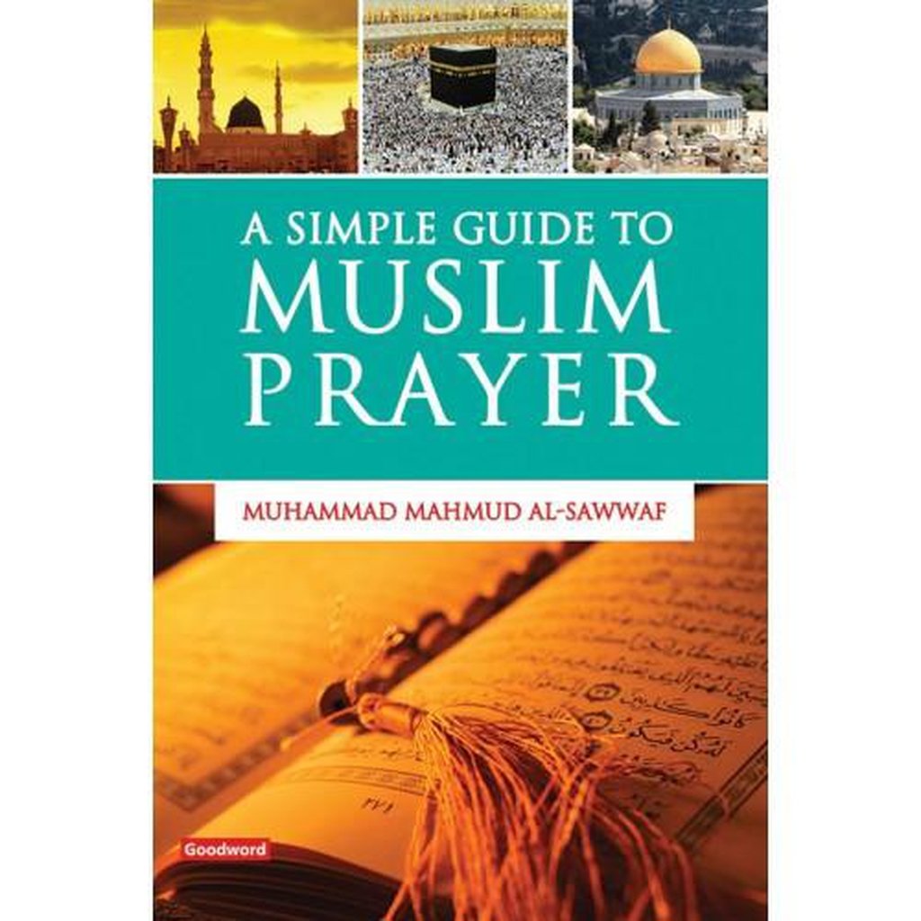 A Simple Guide to Muslim Prayer - Muhammad Mahmud Al-Sawwat-Kids Books-Islamic Goods Direct