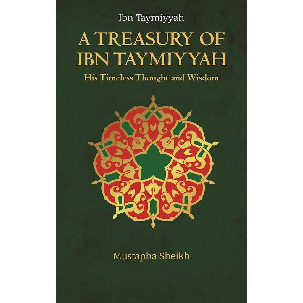A Treasury of Ibn Taymiyyah: His Timeless Thought and Wisdom-Knowledge-Islamic Goods Direct