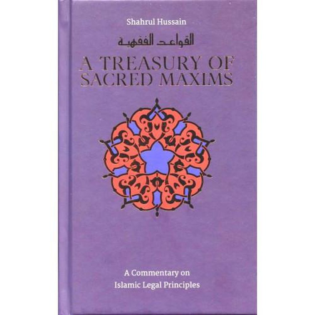 A Treasury of Sacred Maxims: A Commentary on Legal Principles-Knowledge-Islamic Goods Direct