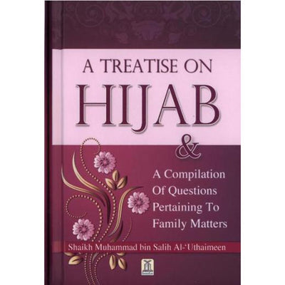 A Treatise on Hijab by Shaykh Muhammad ibn Salih Al-Uthaimeen-Knowledge-Islamic Goods Direct
