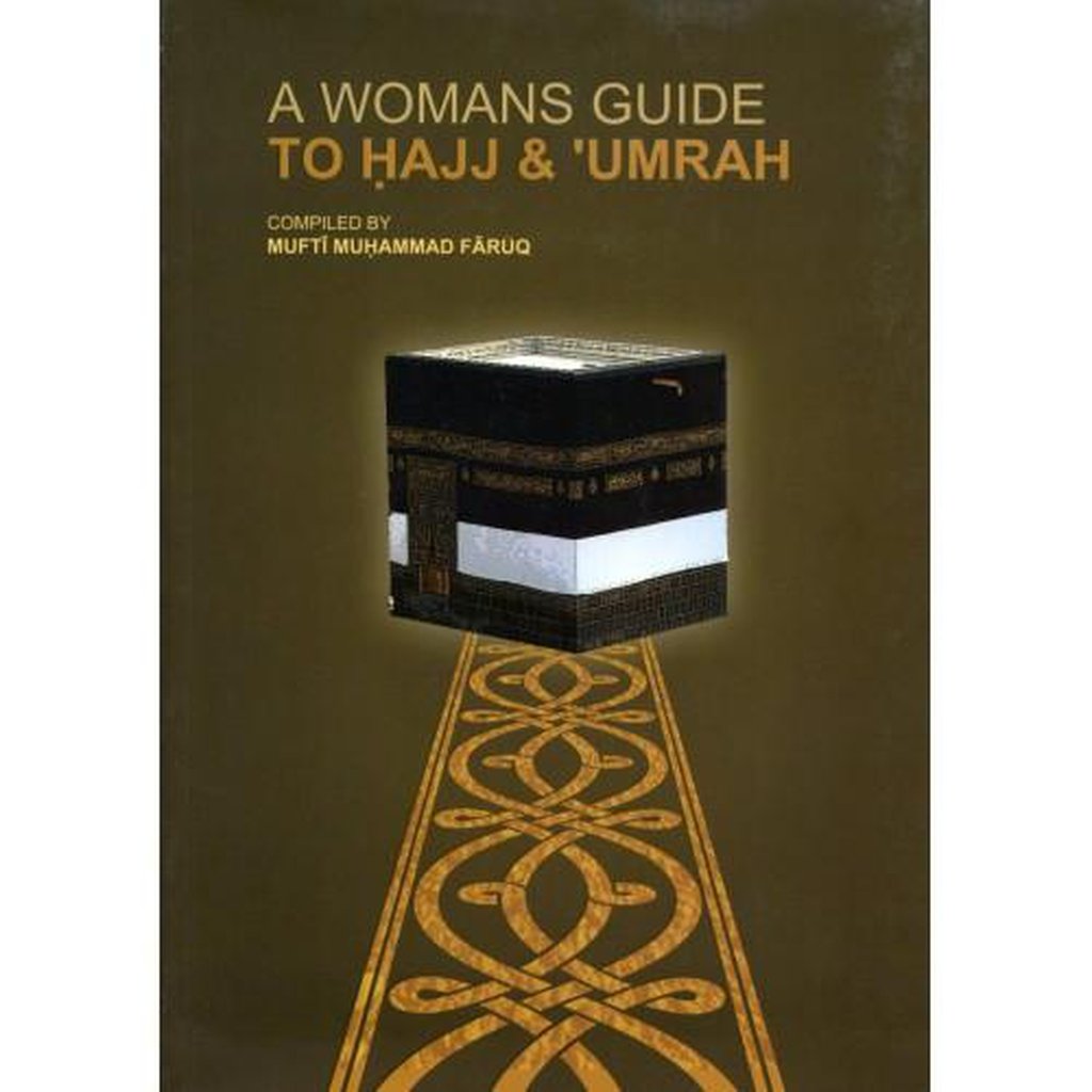 A Woman&#39;s Guide To Hajj &amp; Umrah (Paper Back) by Mufti Muhammad Faruq-Knowledge-Islamic Goods Direct