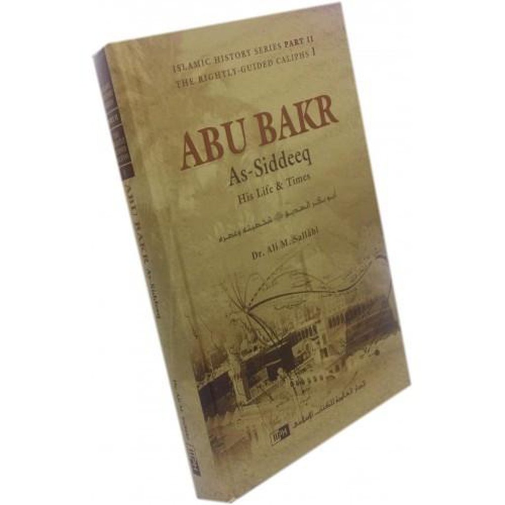ABU BAKR As-Siddeeq: His Life and Times-Knowledge-Islamic Goods Direct