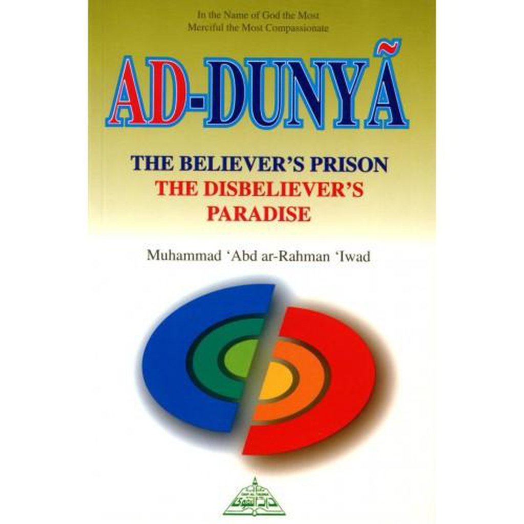Ad Dunya : The Believer&#39;s Prison the Disbeliever&#39;s Paradise-Knowledge-Islamic Goods Direct