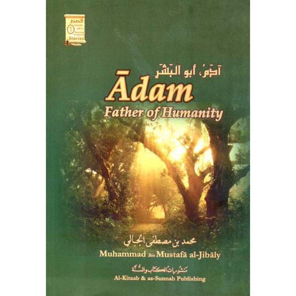 Adam, Father of Humanity : Amazing Authentic Stories Series Book 1 by Dr. Mohammad Al-Jibaly-Kids Books-Islamic Goods Direct