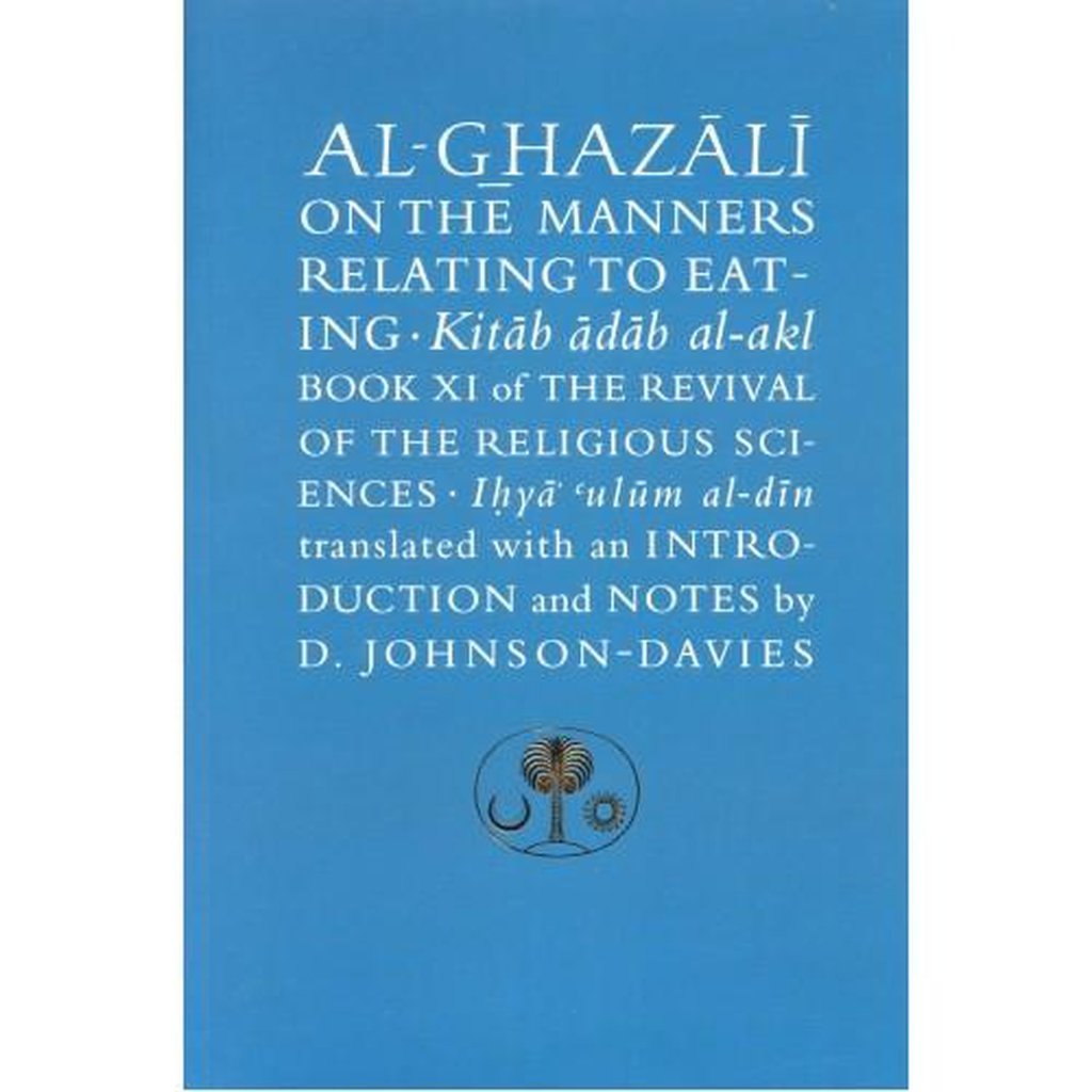 Al ghazali on the manners relating to eating..-Knowledge-Islamic Goods Direct