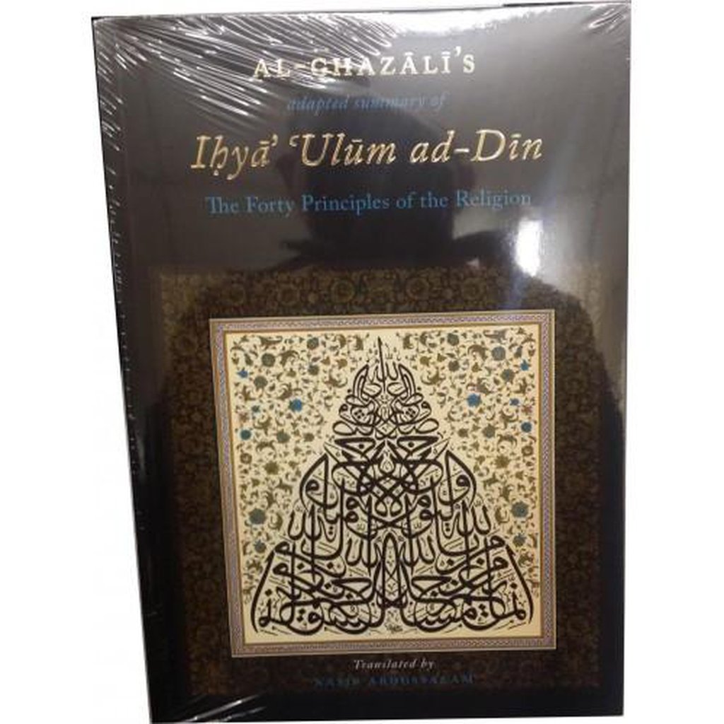 AL-GHAZALI&#39;s adapted summary of Ihya Ulum al-Din - The Forty Principles of the Religion-Knowledge-Islamic Goods Direct