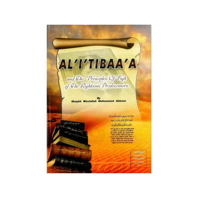 Al-I'Tibaa'A and The Principles of Fiqh Of The Righteous Predecessors-Knowledge-Islamic Goods Direct