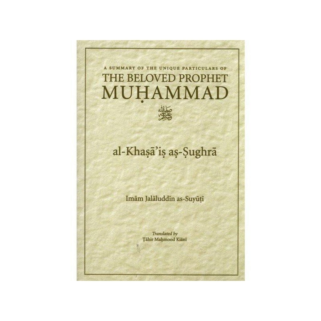 Al-Khasais as-Sughra A Summary Of The Unique Particulars Of The Beloved Prophet-Knowledge-Islamic Goods Direct