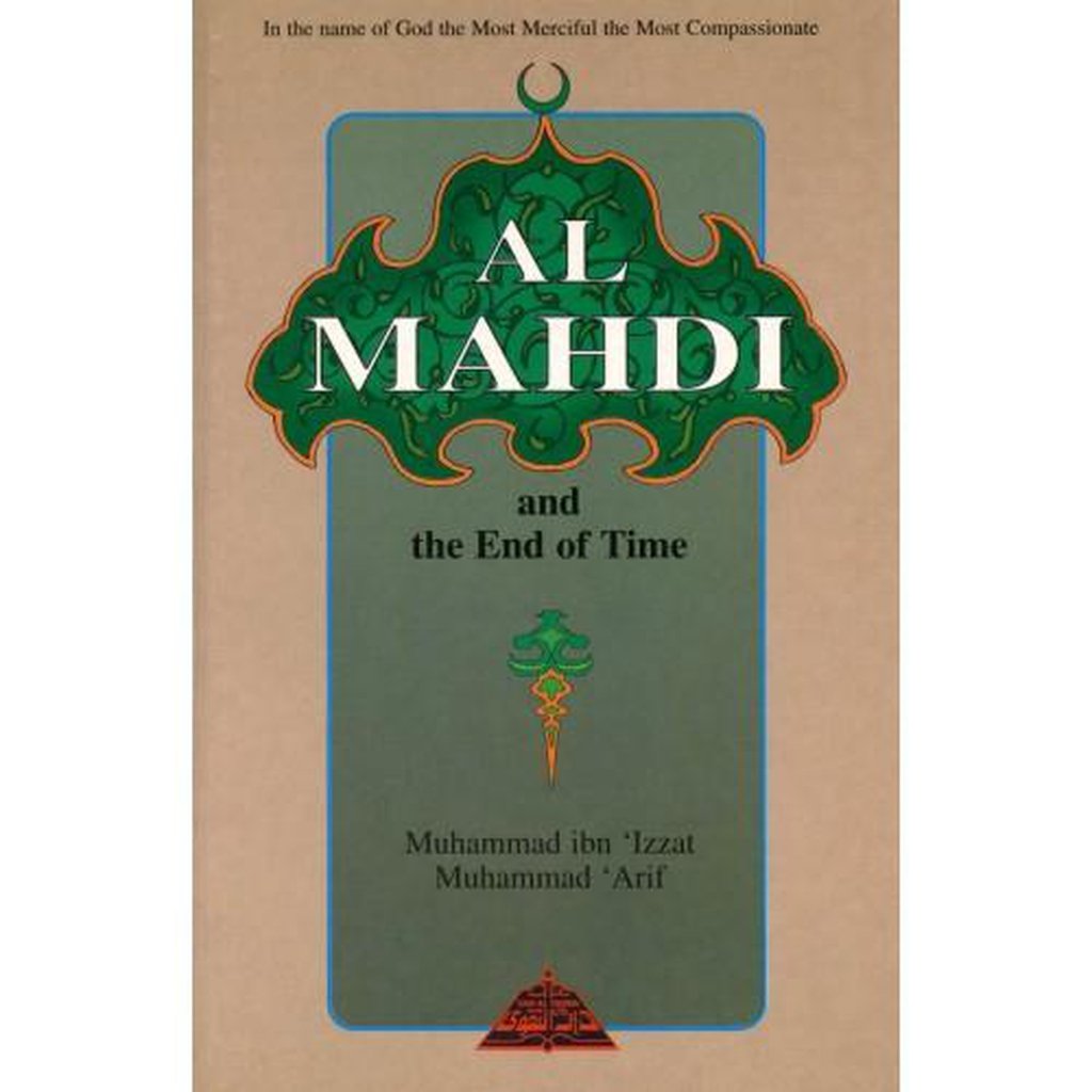 AL MAHDI AND THE END OF TIME-Knowledge-Islamic Goods Direct