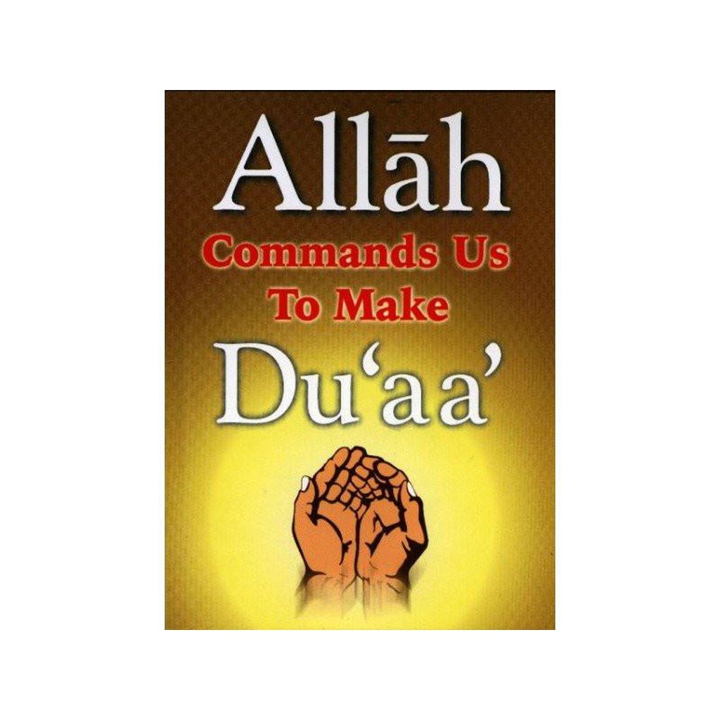 Allah Commands Us To Make Duaa-Knowledge-Islamic Goods Direct