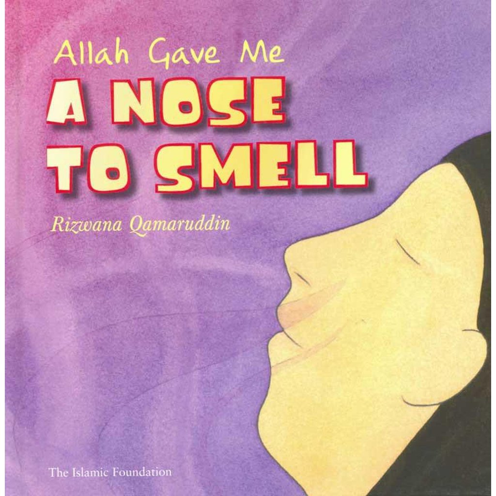 Allah Gave Me a Nose To Smell-Kids Books-Islamic Goods Direct