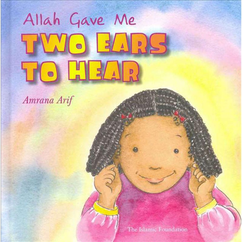 Allah Gave Me Two Ears To Hear-Kids Books-Islamic Goods Direct