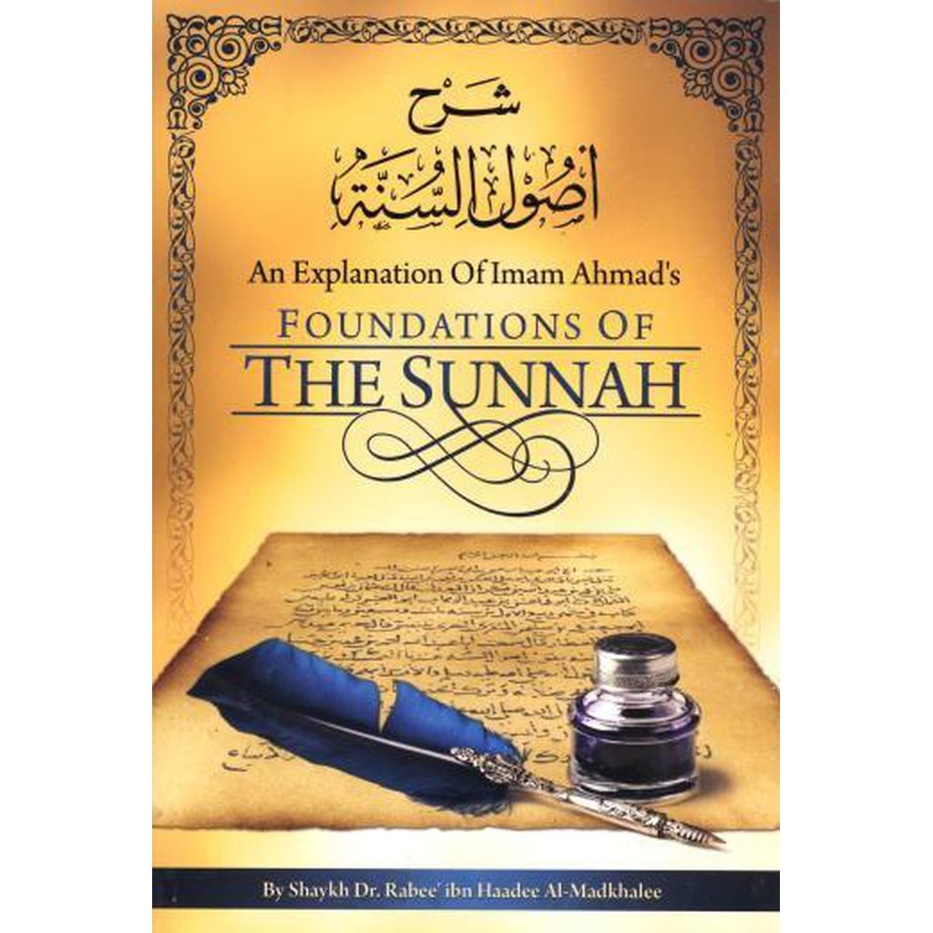 An Explanation of Imam Ahmeds Foundations of The Sunnah By: Shaykh Rabee Al-Madkhalee-Knowledge-Islamic Goods Direct