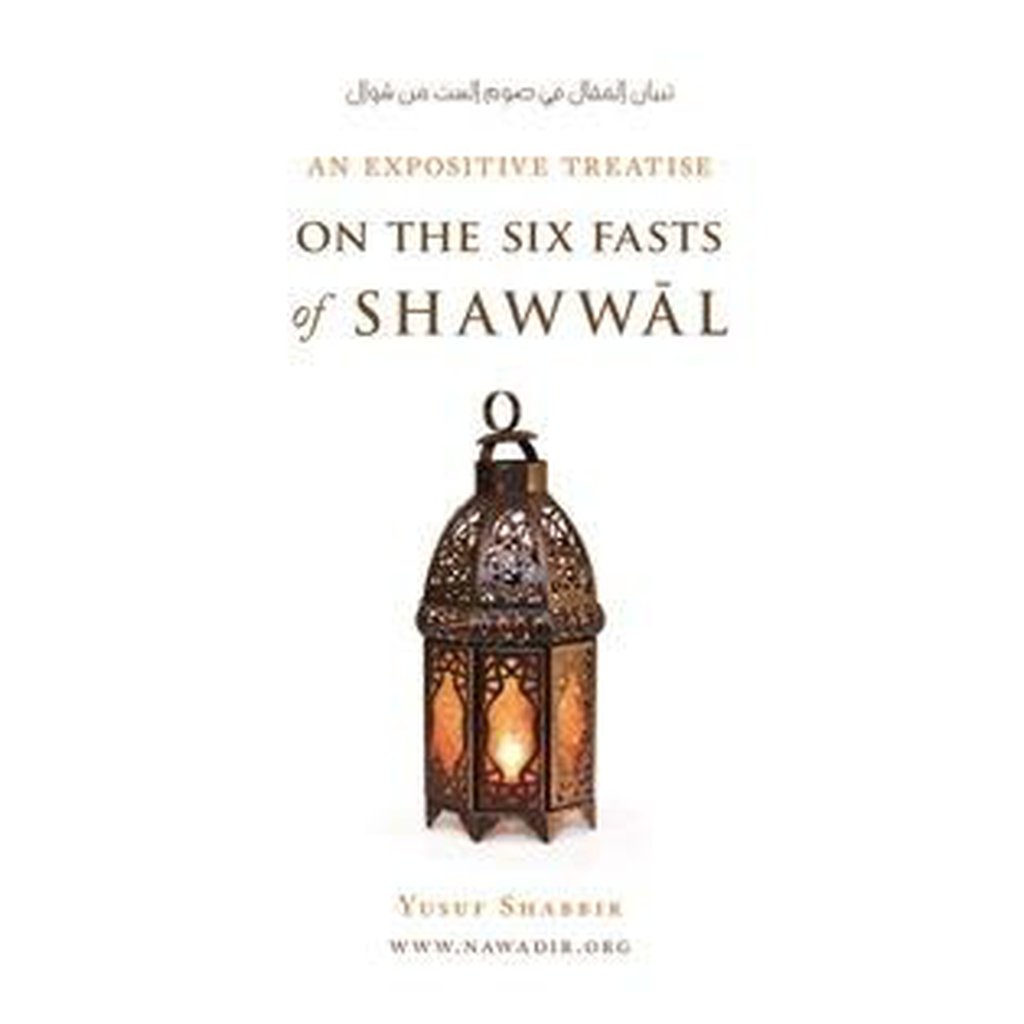 An Expositive Treatise On The Six Fasts of Shawwal-Knowledge-Islamic Goods Direct