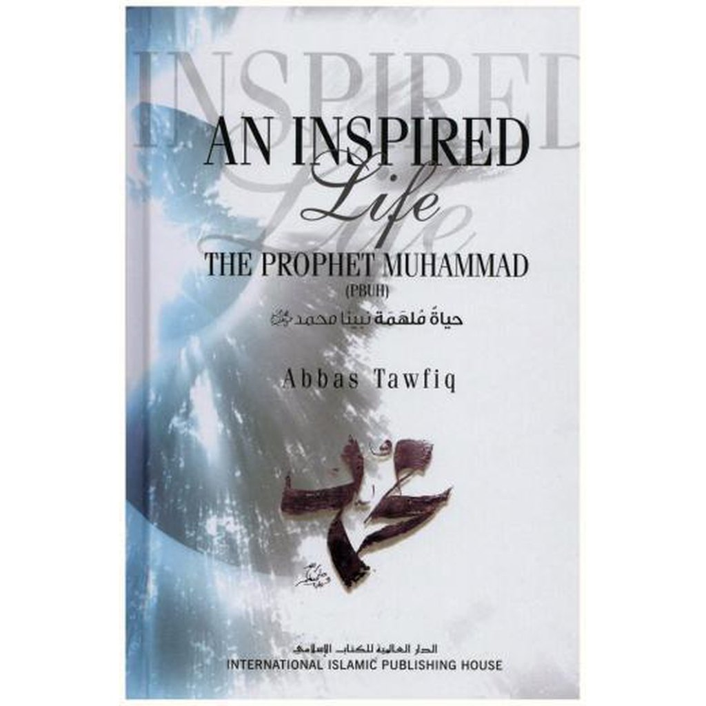 An Inspired Life of The Prophet Muhammad by Abbas Tawfiq-Knowledge-Islamic Goods Direct