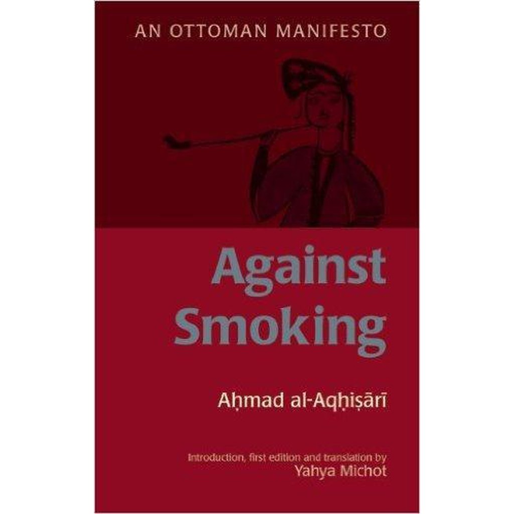 An Ottoman Manifesto Against Smoking by Ahmad al-Aqhisari-Knowledge-Islamic Goods Direct