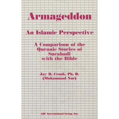 Armageddon : An Islamic Perspective : A Comparison of the Quranic Stories of Surabadi with the Bible-Knowledge-Islamic Goods Direct