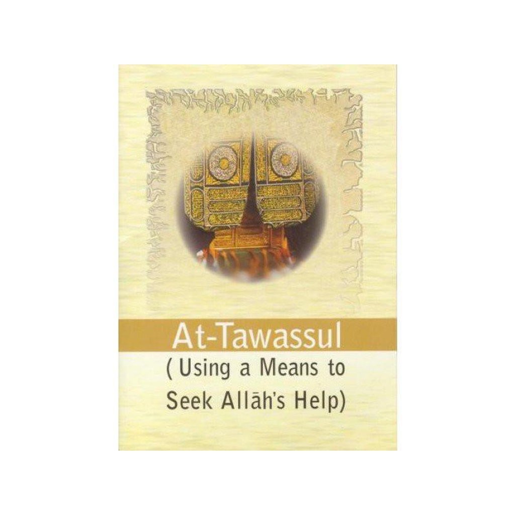 At-Tawassul (using a Means to Seek Allah&#39;s Help)-Knowledge-Islamic Goods Direct