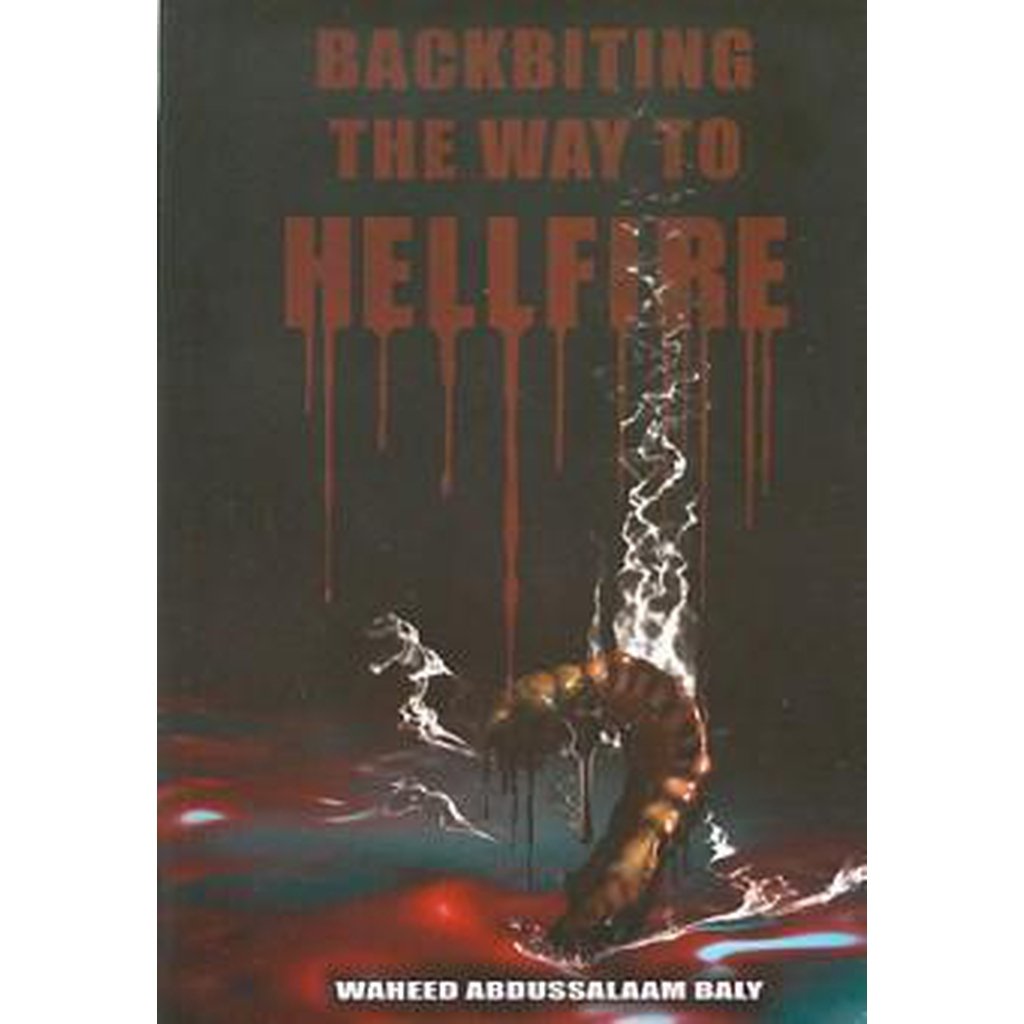 Backbiting: The Way To Hellfire by Waheed Abdussalaam Baly-Knowledge-Islamic Goods Direct