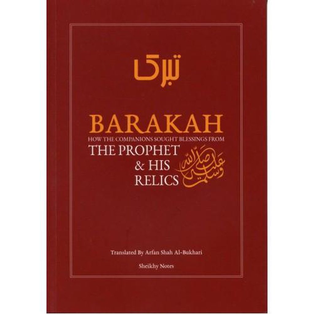 BARAKAH : HOW THE COMPANIONS SOUGHT BLESSINGS FROM THE PROPHET &amp; HIS RELICS-Knowledge-Islamic Goods Direct