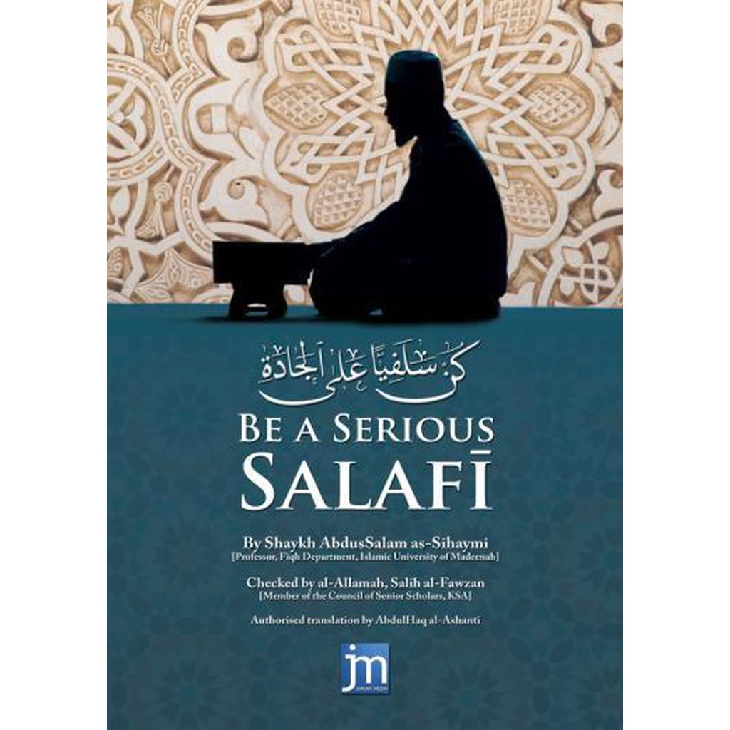 Be A Serious Salafi by Shaykh Abdus Salam as-Sihaymi (Checked by Shaykh Salih Al-Fawzan)-Knowledge-Islamic Goods Direct