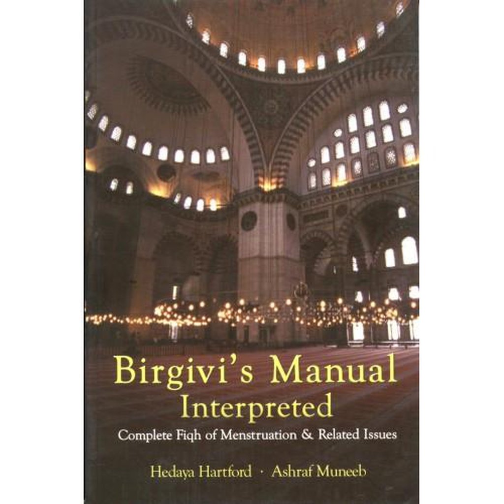 BIRGIVI`S MANUAL INTERPRETED: Complete Fiqh of Menstruation &amp; Related Issues-Knowledge-Islamic Goods Direct
