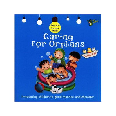 Caring For Orphans (Akhlaaq Building Series)-Kids Books-Islamic Goods Direct