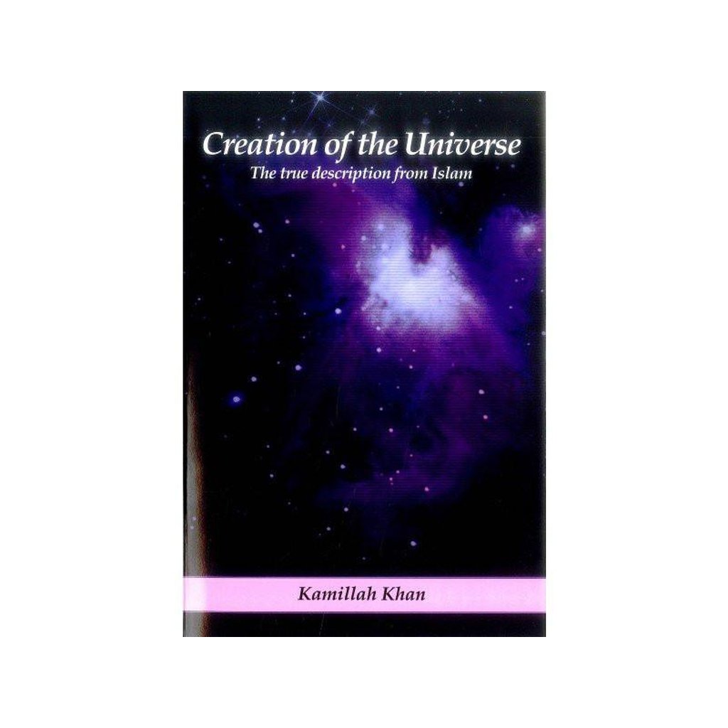 Creation of the Universe : True Description from Islam-Knowledge-Islamic Goods Direct