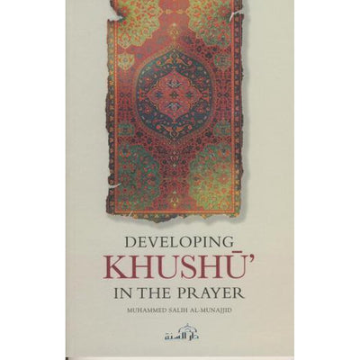 Developing Khushu In The Prayer by Muhammed Salih Al-Munajjid-Knowledge-Islamic Goods Direct