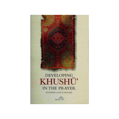 Developing Khushu In The Prayer-Knowledge-Islamic Goods Direct