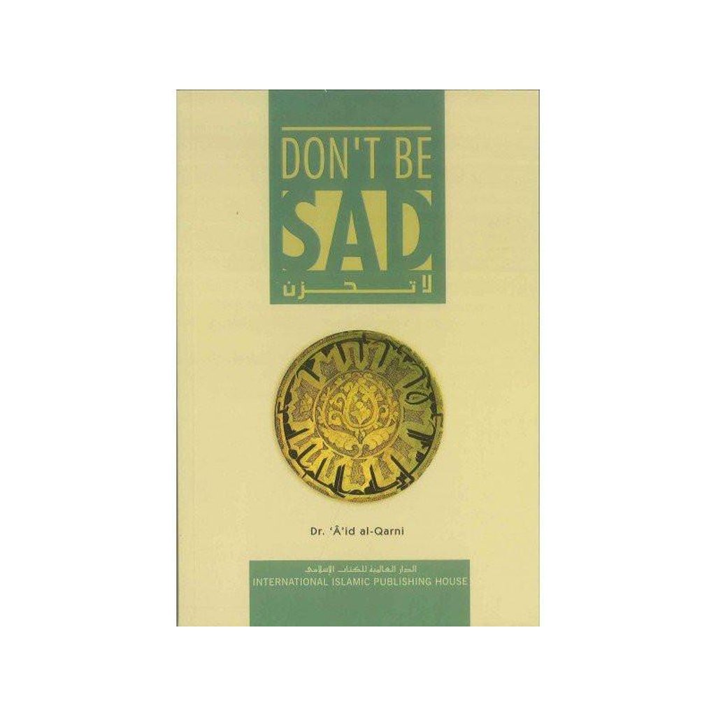 Dont Be Sad by Dr A'id al-Qarni (Paperback) - Islamic Goods Direct