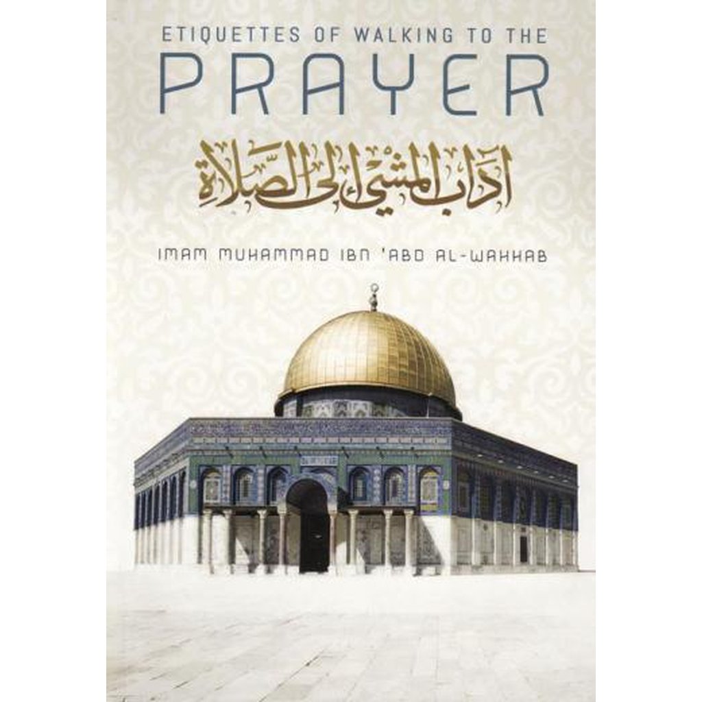 Etiquettes of Walking to the Prayer by Shaykh Muhammad Ibn Abdul Wahhab-Knowledge-Islamic Goods Direct