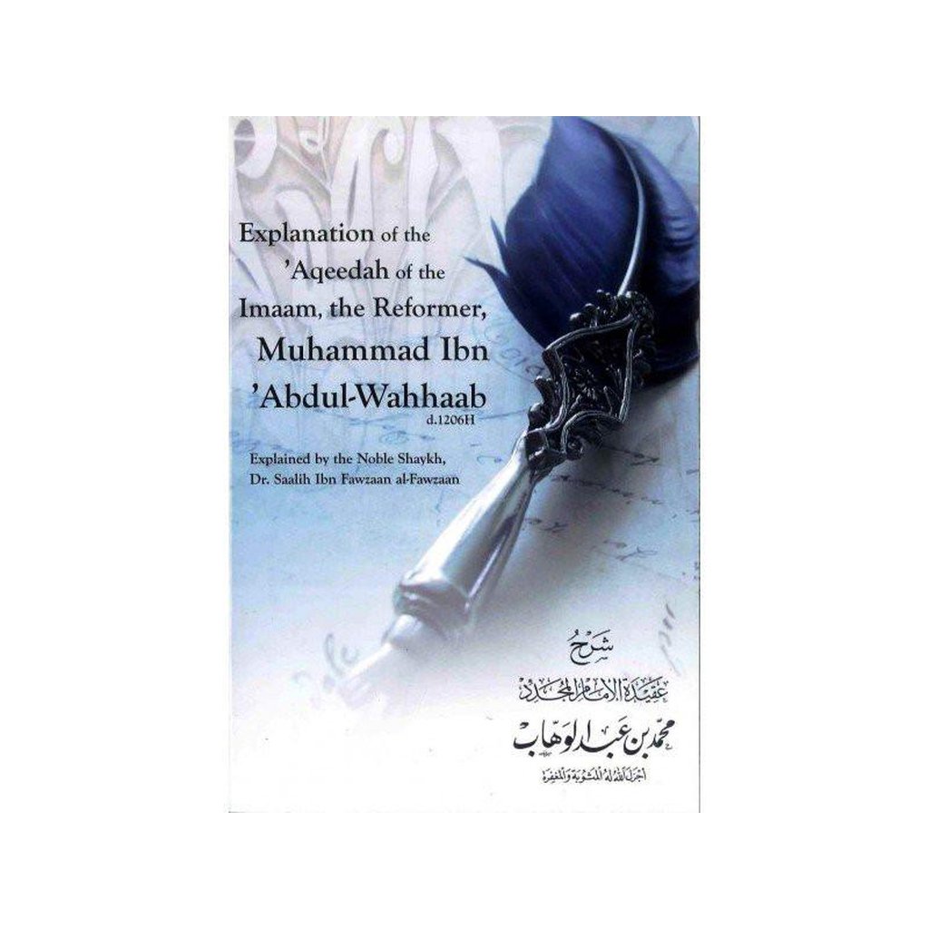 Explanation of the Aqeedah of the Imaam, the Reformer, Muhammad Ibn Abdul Wahhaab-Knowledge-Islamic Goods Direct