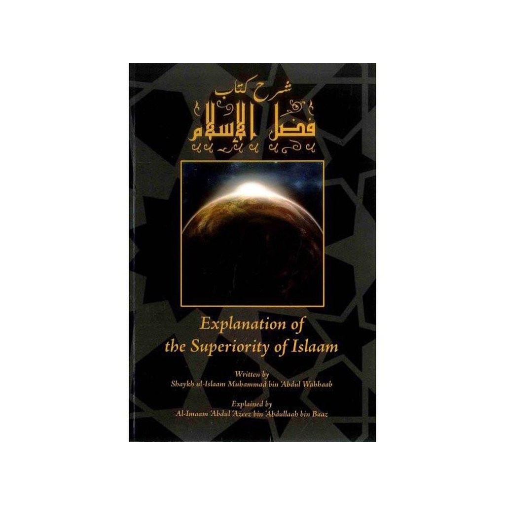 Explanation Of The Superiority Of Islaam-Knowledge-Islamic Goods Direct