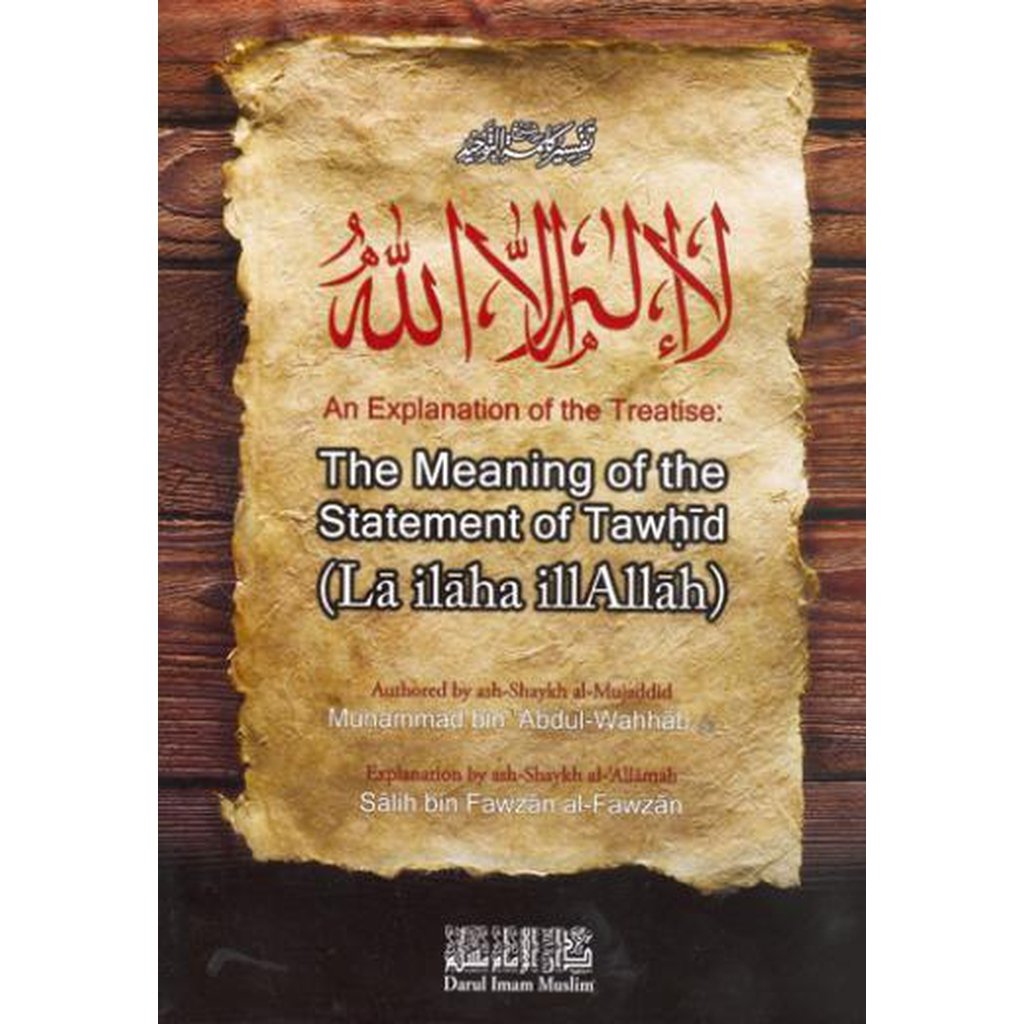 Explanation of the Treatise: The Meaning of the Statement of Tawhid (La ilaha illAllah)-Knowledge-Islamic Goods Direct