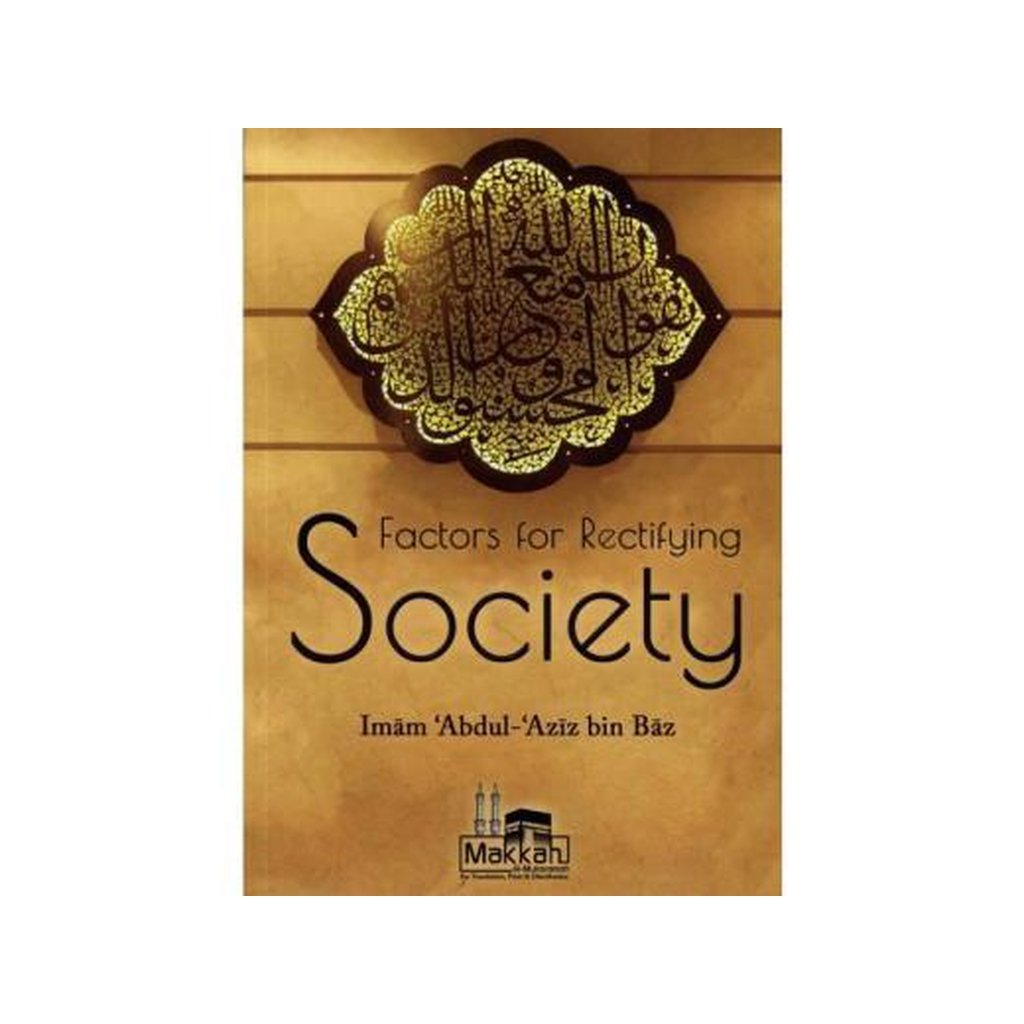 Factors for Rectifying Society by Shaykh ibn Baz-Knowledge-Islamic Goods Direct