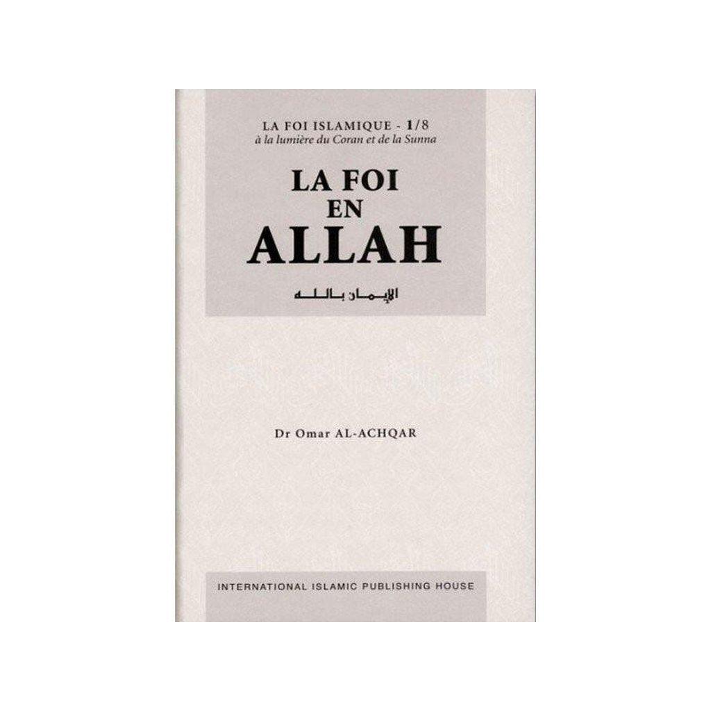 Faith In ALLAH LA FOI EN ALLAH - SÉRIE: LA FOI ISLAMIQUE (FRENCH)-Knowledge-Islamic Goods Direct