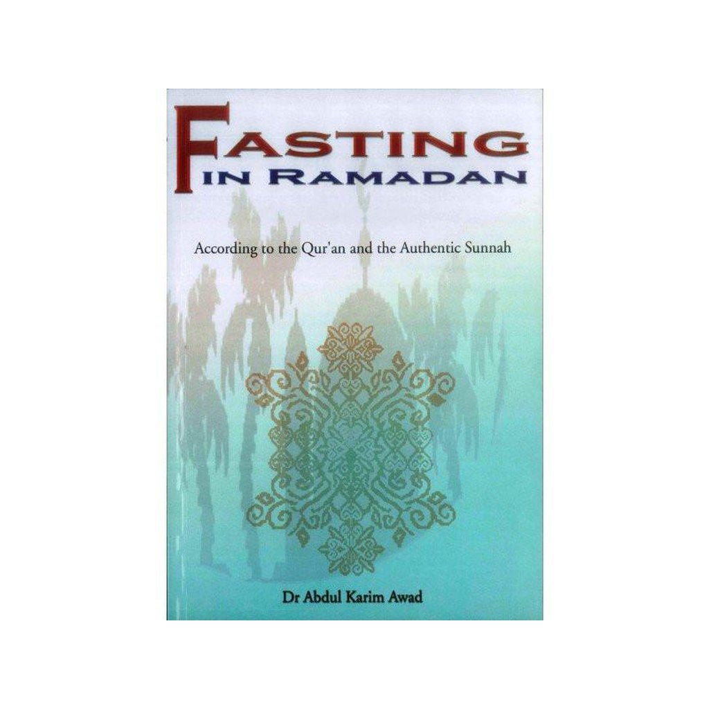 Fasting In Ramadan : According to The Qur&#39;an and the Authentic Sunnah-Knowledge-Islamic Goods Direct