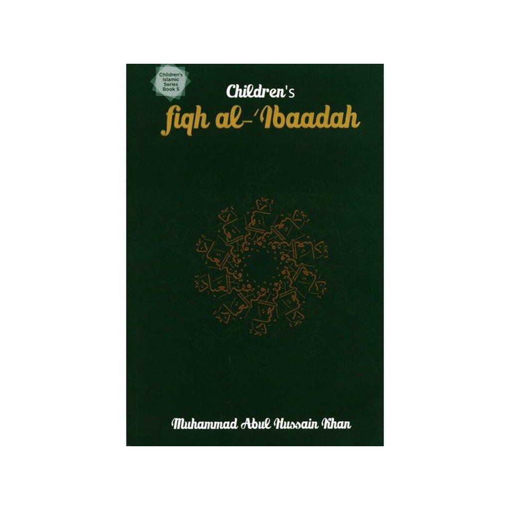 Fiqh al- Ibaadah (Children’s Islamic Series Book 5)-Kids Books-Islamic Goods Direct