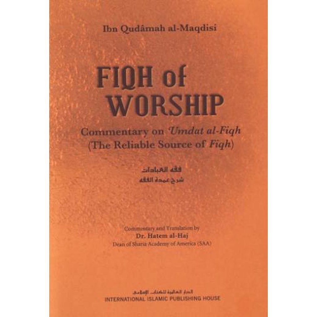 Fiqh of Worship - Translation and Commentary of Umdat al-Fiqh H/B by: Ibn Qudamah al-Maqdisi-Knowledge-Islamic Goods Direct