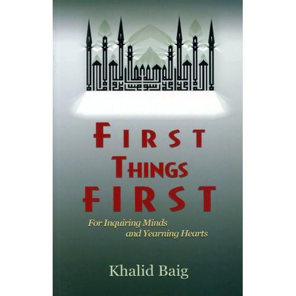 FIRST THINGS FIRST: For Inquiring Minds and Yearning Hearts-Knowledge-Islamic Goods Direct