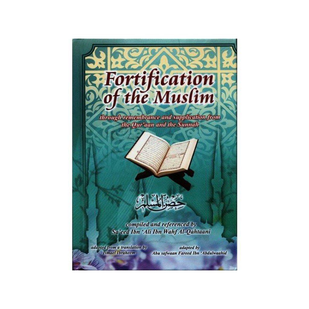 Fortification of the Muslim Through Remembrance &amp; Supplication From Qur&#39;aan and the Sunnah-Knowledge-Islamic Goods Direct