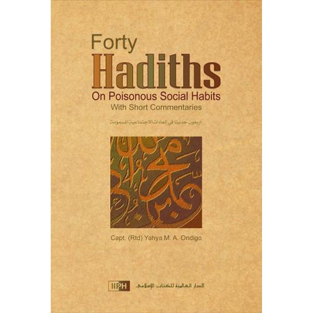 Forty Hadith on Poisonous Social Habits with Short Commentaries by Yahya M. A. Ondigo-Knowledge-Islamic Goods Direct
